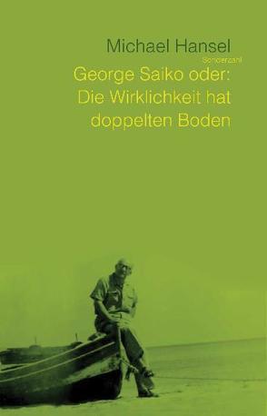 George Saiko oder: Die Wirklichkeit hat doppelten Boden von Hansel,  Michael