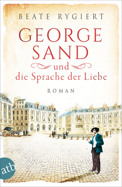 George Sand und die Sprache der Liebe von Rygiert,  Beate