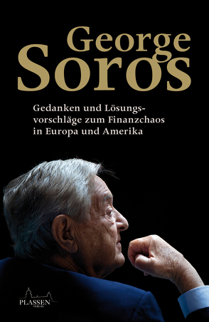 George Soros: Gedanken und Lösungsvorschläge zum Finanzchaos in Europa und Amerika von Soros,  George