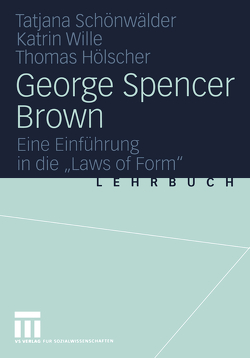 George Spencer Brown von Hölscher,  Thomas, Schönwälder,  Tatjana, Wille,  Katrin