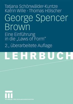 George Spencer Brown von Hölscher,  Thomas, Schönwälder-Kuntze,  Tatjana, Wille,  Katrin