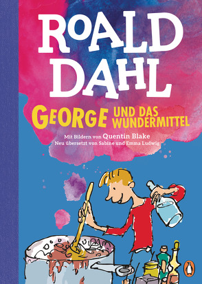 George und das Wundermittel von Blake,  Quentin, Dahl,  Roald, Ludwig,  Emma, Ludwig,  Sabine