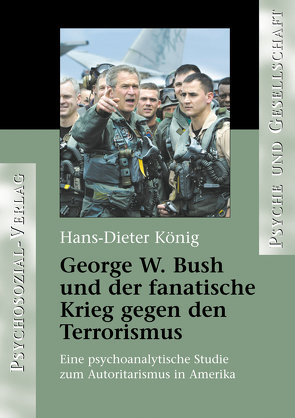 George W. Bush und der fanatische Krieg gegen den Terrorismus von König,  Hans-Dieter