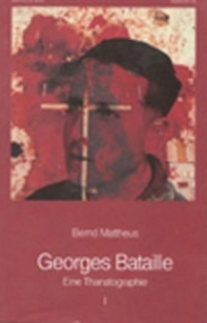 Georges Bataille. Eine Thanatographie I von Brus,  Günter, Masson,  André, Mattheus,  Bernd