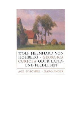 Georgica curiosa oder Adeliges Land- und Feldleben von Hohberg,  Wolf H von, Wehmüller,  Heinrich