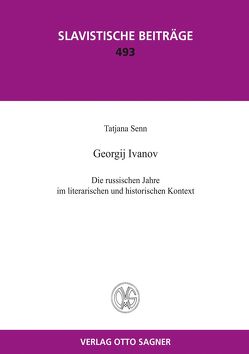 Georgij Ivanov. Die russischen Jahre im literarischen und historischen Kontext von Senn,  Tatjana