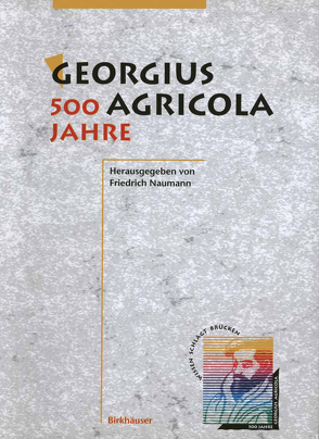 Georgius Agricola, 500 Jahre von Naumann,  Friedrich