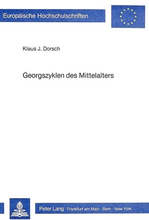 Georgszyklen des Mittelalters von Dorsch,  Klaus J.