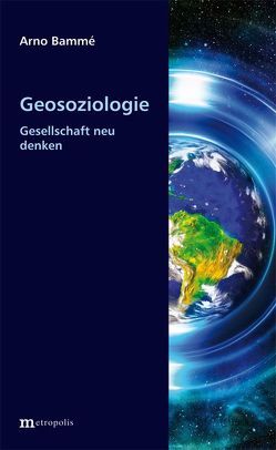Geosoziologie von Bammé,  Arno