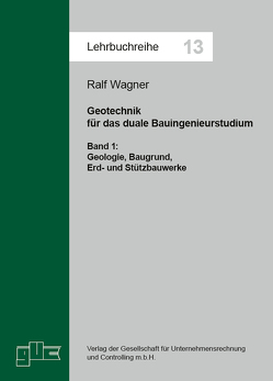 Geotechnik für das duale Bauingenieurstudium. Bd. 1 von Wagner,  Ralf