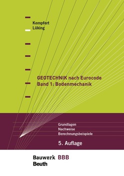 Geotechnik nach Eurocode Band 1: Bodenmechanik – Buch mit E-Book von Kempfert,  Hans-Georg, Lüking,  Jan