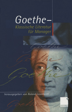 Geothe – Klassische Literatur für Manager von Leonhardt,  Roland