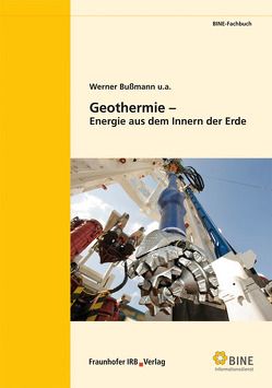 Geothermie – Energie aus dem Innern der Erde. von Bussmann,  Werner, u.a.