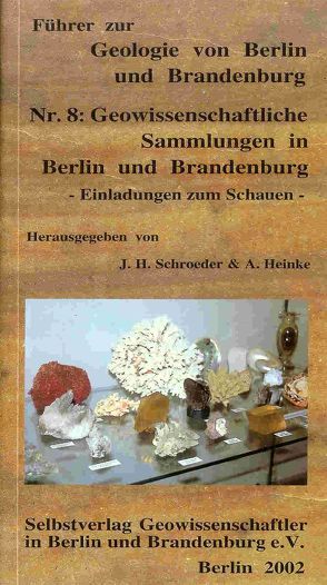 Geowissenschaftliche Sammlungen in Berlin und Brandenburg – Einladungen zum Schauen von Heinke,  Andrea, Schroeder,  Johannes H