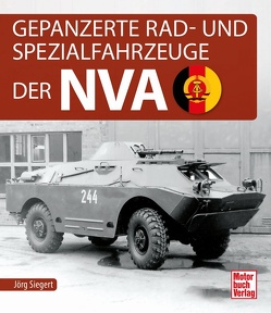 Gepanzerte Rad- und Spezialfahrzeuge der NVA von Siegert,  Jörg