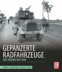 Gepanzerte Radfahrzeuge des Heeres bis 1945 von Doyle,  Hilary Louis, Spielberger,  Walter J.