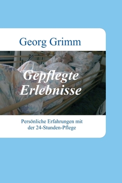 Gepflegte Erlebnisse von Grimm,  Georg