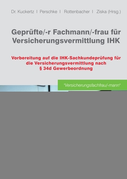 Geprüfte/-r Fachmann/-frau für Versicherungsvermittlung IHK von GOING PUBLIC! Akademie für Finanzberatung AG, Kuckertz,  Wolfgang, Perschke,  Ronald, Rottenbacher,  Frank, Ziska,  Daniel