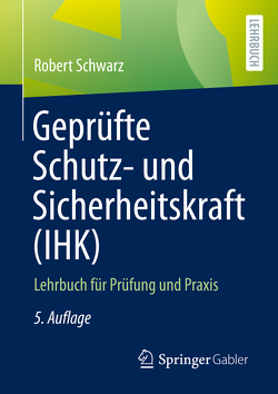 Geprüfte Schutz- und Sicherheitskraft (IHK) von Schwarz,  Robert