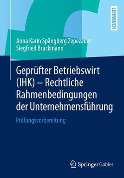 Geprüfter Betriebswirt (IHK) – Rechtliche Rahmenbedingungen der Unternehmensführung von Bruckmann,  Siegfried, Spångberg Zepezauer,  Anna Karin