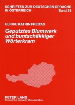 «Geputztes Blumwerk und buntschäkkiger Wörterkram» von Freitag,  Ulrike Katrin
