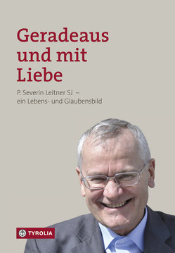Geradeaus und mit Liebe von Bürgler,  Bernhard, Gmainer-Pranzl,  Franz