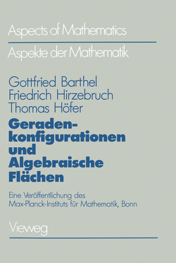 Geradenkonfigurationen und Algebraische Flächen von Barthel,  Gottfried, Hirzebruch,  Friedrich, Höfer,  Thomas
