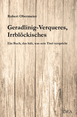 Geradlinig-Verqueres, Irrblöckisches von Obermeier,  Robert