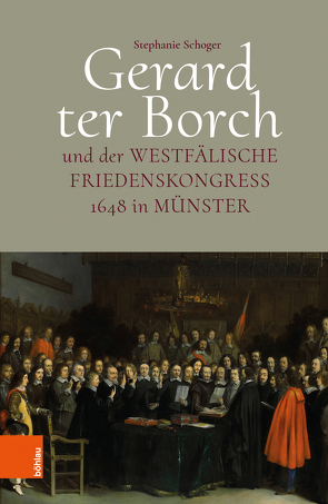 Gerard ter Borch und der westfälische Friedenskongress 1648 in Münster von Schoger,  Stephanie