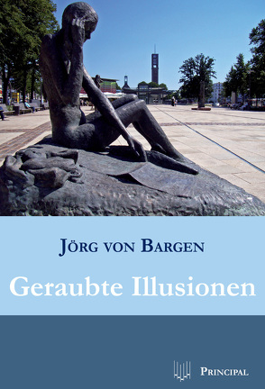 Geraubte Illusionen von Bargen,  Jörg von