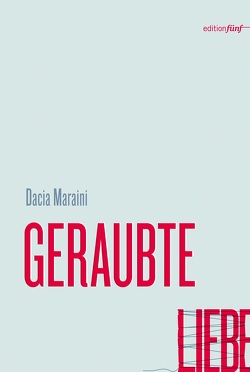 GERAUBTE LIEBE von Jäger,  Dr. Gudrun, Maraini,  Dacia