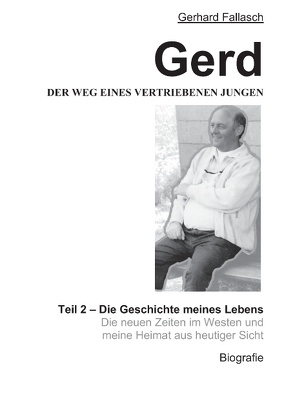 Gerd – Der Weg eines vertriebenen Jungen – Teil 2 von Fallasch,  Gerhard