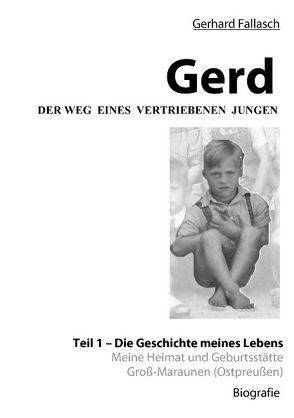 Gerd – Der Weg eines vertriebenen Jungen von Fallasch,  Gerhard