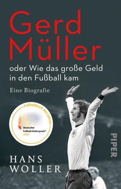 Gerd Müller: oder Wie das große Geld in den Fußball kam von Woller,  Hans