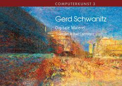 Gerd Schwanitz · Digitale Malerei · Stuttgart & Bad Cannstatt von Schwanitz,  Gerd