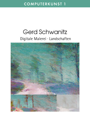 Gerd Schwanitz Digitale Malerei · Landschaften von Schwanitz,  Gerd
