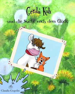 Gerda Kuh und die Suche nach dem Glück von Gogolin,  Claudia