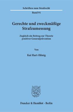 Gerechte und zweckmäßige Strafzumessung. von Hart-Hönig,  Kai