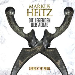 Gerechter Zorn (Die Legenden der Albae 1) von Heitz,  Markus, Steck,  Johannes
