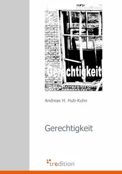 Gerechtigkeit von Hub-Kuhn,  Andreas H.