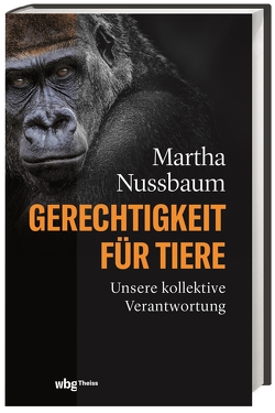Gerechtigkeit für Tiere von Nussbaum,  Martha, Weltecke,  Manfred