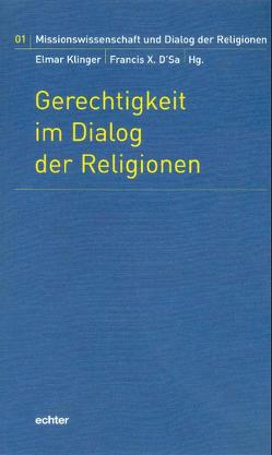 Gerechtigkeit im Dialog der Religionen von D'Sa,  Francis X, Klinger,  Elmar