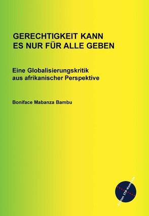 Gerechtigkeit kann es nur für alle geben von Mabanza Bambu,  Boniface