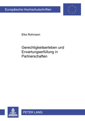 Gerechtigkeitserleben und Erwartungserfüllung in Partnerschaften von Rohmann,  Elke