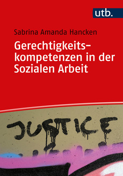 Gerechtigkeitskompetenzen in der Sozialen Arbeit von Hancken,  Sabrina Amanda