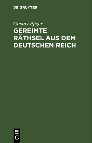 Gereimte Räthsel aus dem Deutschen Reich von Pfizer,  Gustav