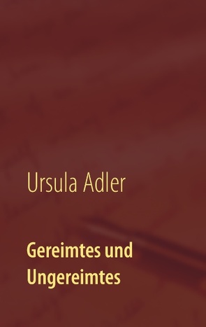 Gereimtes und Ungereimtes von Adler,  Ursula