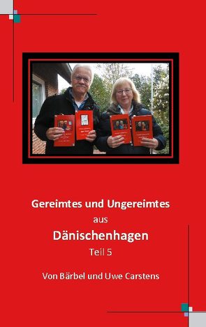 Gereimtes und Ungereimtes aus Dänischenhagen Teil 5 von Carstens,  Bärbel, Carstens,  Uwe