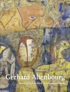 Gerhard Altenbourg. Monographie und Werkverzeichnis / Gerhard Altenbourg. Monographie und Werkverzeichnis. Band I von Heining,  Willi, Janda,  Annegret, Penndorf,  Jutta