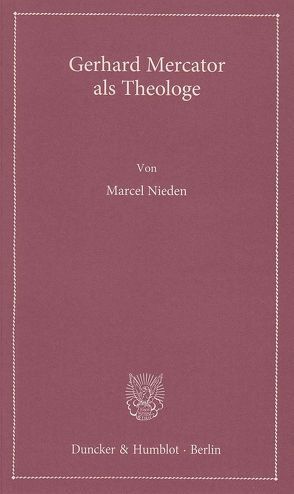 Gerhard Mercator als Theologe. von Nieden,  Marcel